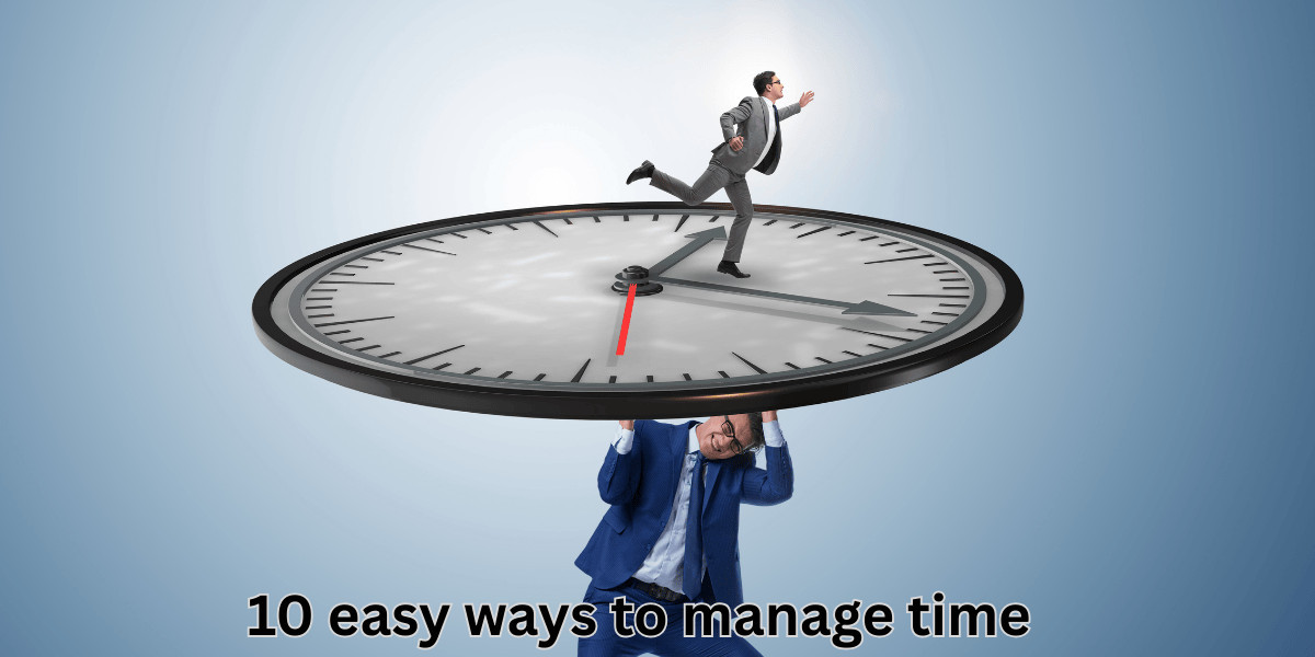10 easy ways to manage time