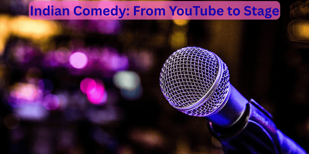 Indian Comedy: From YouTube to Stage