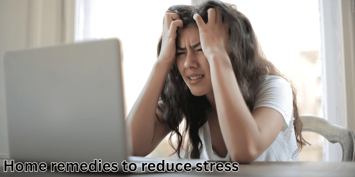 Home remedies to reduce stress