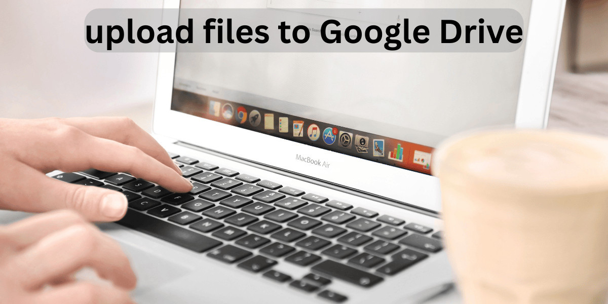 How to upload files to Google Drive